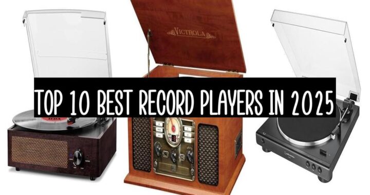 Top 10 Best Record Players In 2025