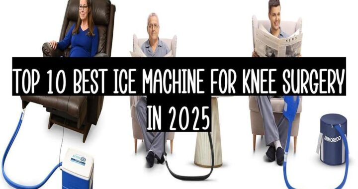 Top 10 Best Ice Machine For Knee Surgery In 2025