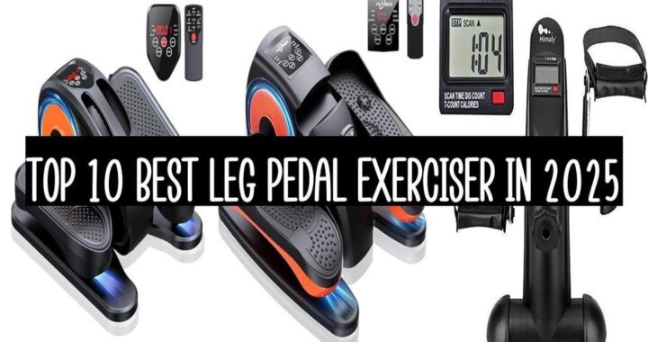 Top 10 Best Leg Pedal Exerciser In 2025