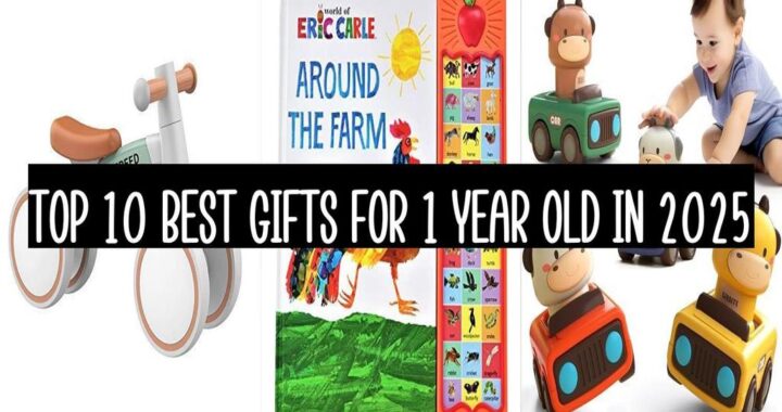 Top 10 Best Gifts For 1 Year Old In 2025