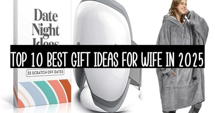 Top 10 Best Gift Ideas For Wife In 2025